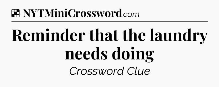 Solution: Reminder that the laundry needs doing - NYT Crossword