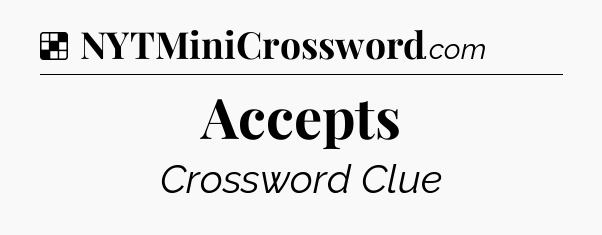 Solution: Accepts - NYT Crossword