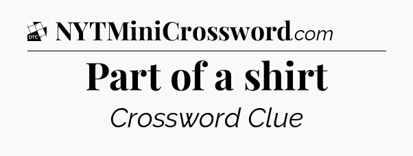 Part of a shirt - Daily Themed Classic Crossword