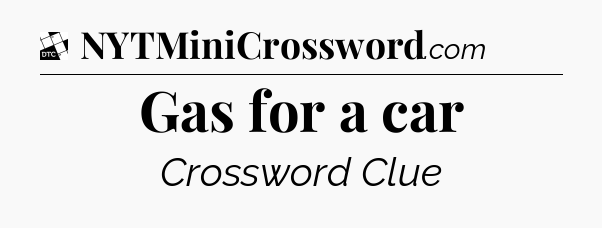 Gas for a car - Daily Themed Classic Crossword