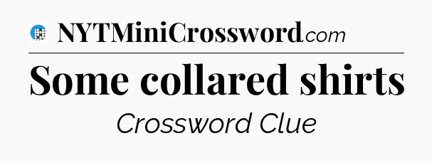 Some collared shirts Crossword Clue