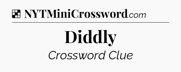 Solution: Diddly - NYT Crossword
