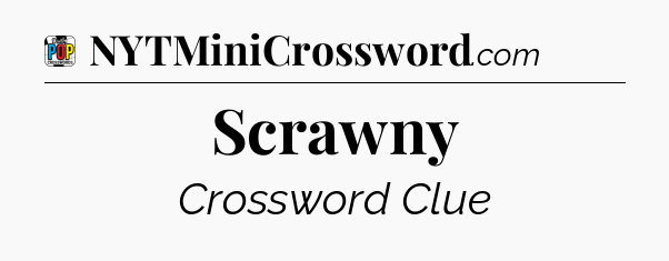 Scrawny Crossword Clue