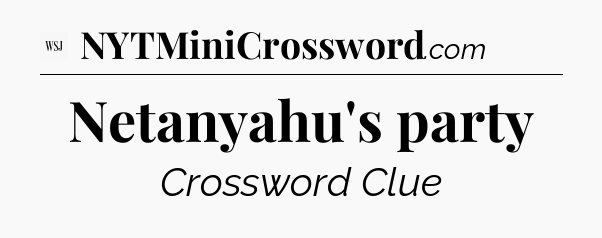 Netanyahu's party - WSJ Crossword