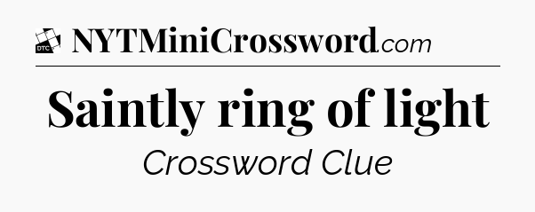 Saintly ring of light - Daily Themed Classic Crossword