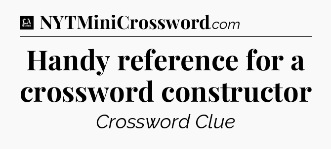 Handy reference for a crossword constructor - LA Times Crossword