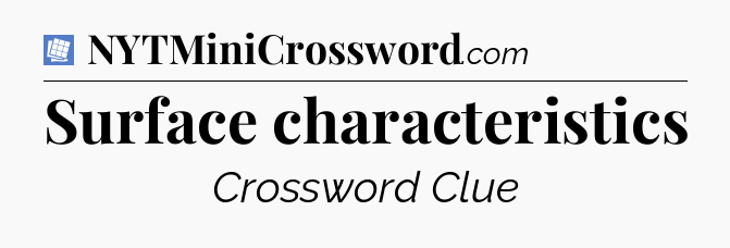 Surface characteristics Puzzle Page Crossword Clue