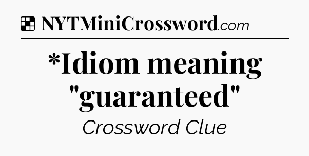 Solution: *Idiom meaning 
