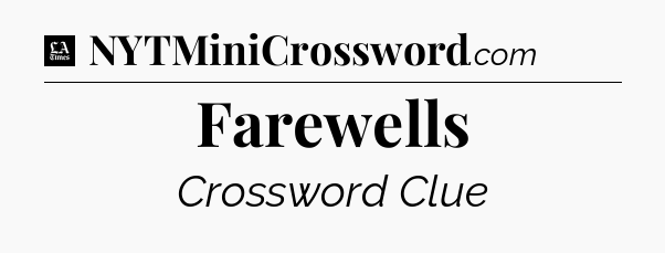Farewells - LA Times Crossword