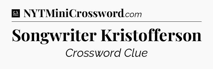 Songwriter Kristofferson - LA Times Crossword