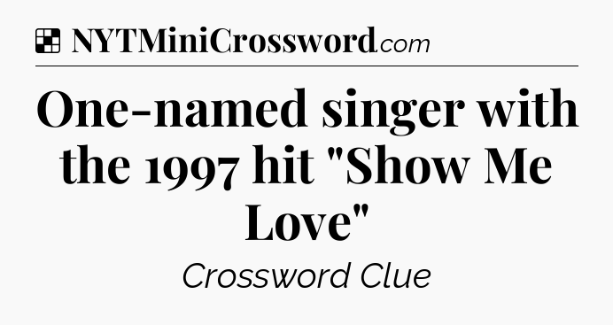 Solution: One-named singer with the 1997 hit 