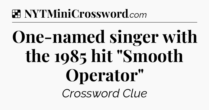 Solution: One-named singer with the 1985 hit 