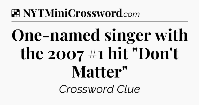 Solution: One-named singer with the 2007 #1 hit 