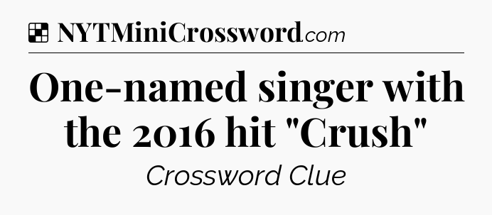 Solution: One-named singer with the 2016 hit 