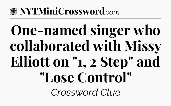 One-named singer who collaborated with Missy Elliott on 