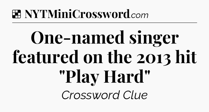 Solution: One-named singer featured on the 2013 hit 