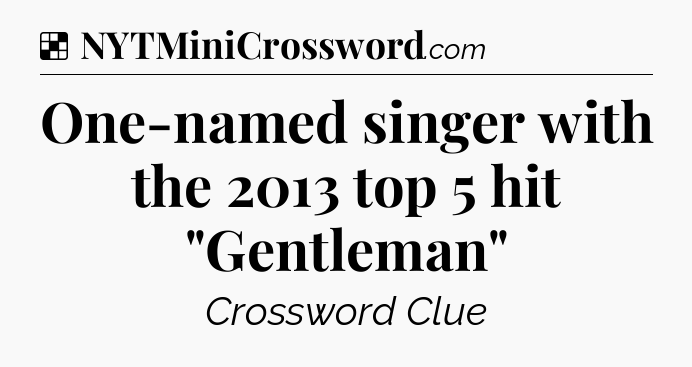Solution: One-named singer with the 2013 top 5 hit 