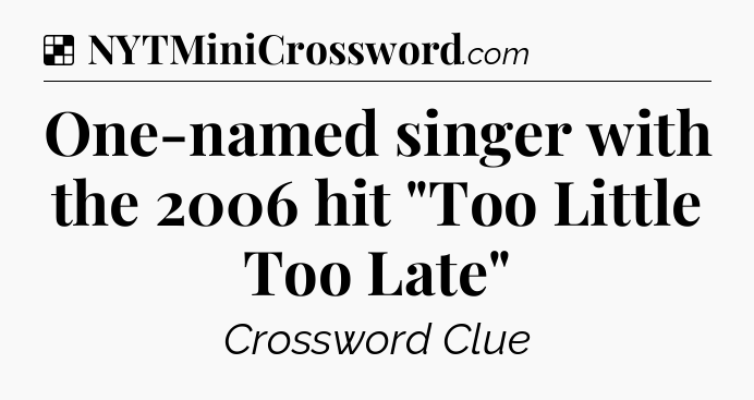 Solution: One-named singer with the 2006 hit 