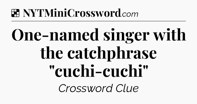 Solution: One-named singer with the catchphrase 