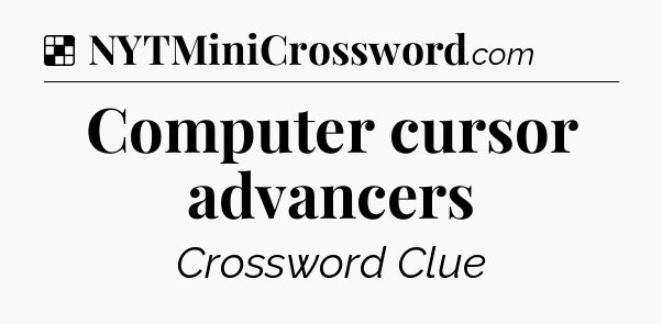 Solution: Computer cursor advancers - NYT Crossword