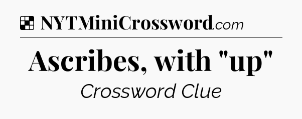 Solution: Ascribes, with 