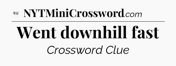 Went downhill fast - WSJ Crossword