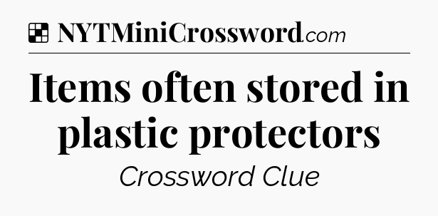 Solution: Items often stored in plastic protectors - NYT Crossword