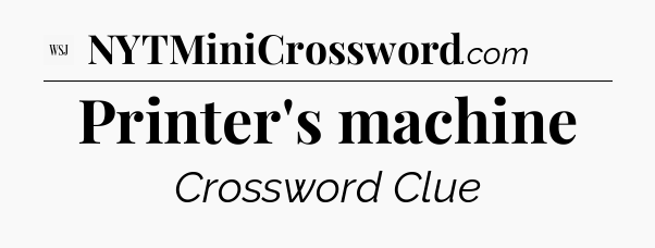 Printer's machine - WSJ Crossword