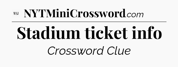 Stadium ticket info - WSJ Crossword