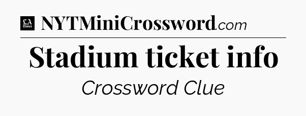 Stadium ticket info - LA Times Crossword