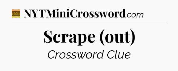 Scrape (out) - Eugene Sheffer Crossword