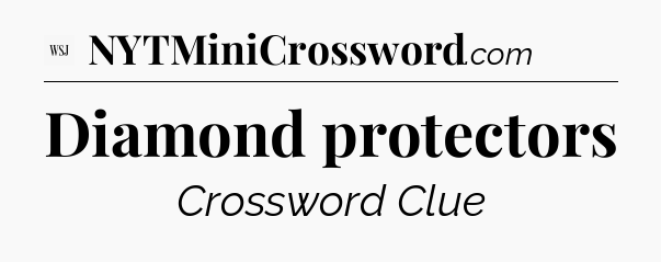 Diamond protectors - WSJ Crossword