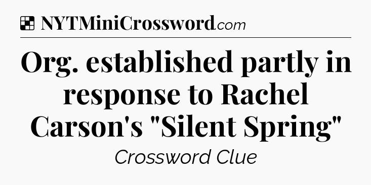 Solution: Org. established partly in response to Rachel Carson's 