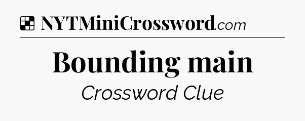 Solution: Bounding main - NYT Crossword