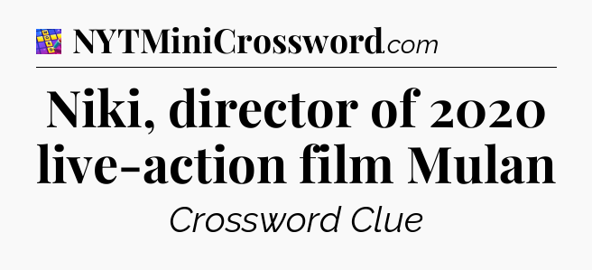 Niki, director of 2020 live-action film Mulan Codycross