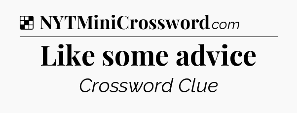 Solution: Like some advice - NYT Crossword