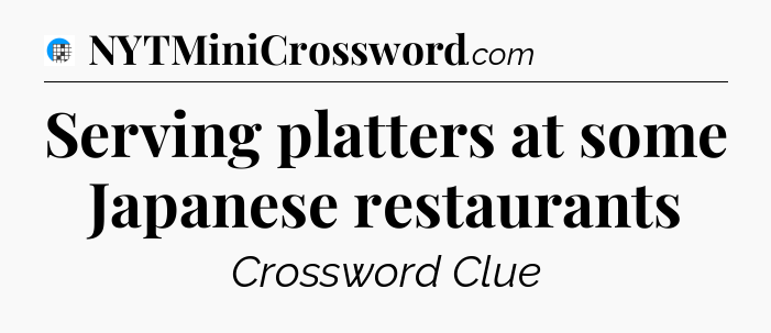 Serving platters at some Japanese restaurants Crossword Clue