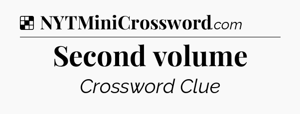 Solution: Second volume - NYT Crossword
