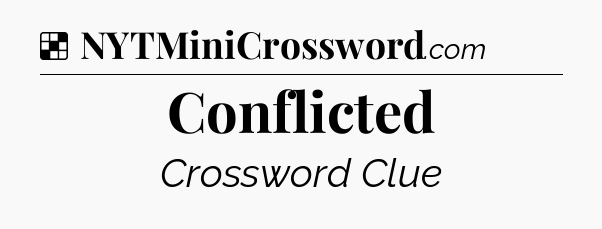 Solution: Conflicted - NYT Crossword