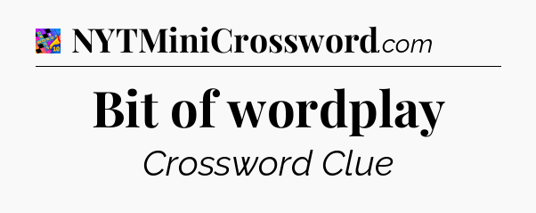 Bit of wordplay Crossword Clue