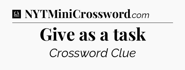 Give as a task - LA Times Crossword