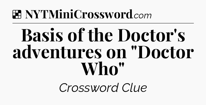 Solution: Basis of the Doctor's adventures on 