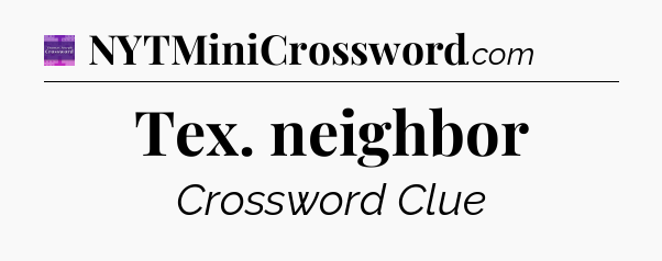 Tex. neighbor - Thomas Joseph Crossword
