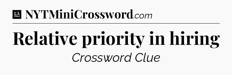 Relative priority in hiring - LA Times Crossword
