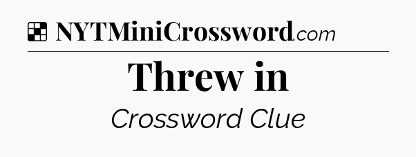 Solution: Threw in - NYT Crossword