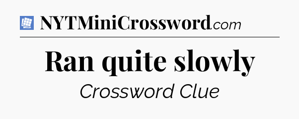 Ran quite slowly Puzzle Page Crossword Clue