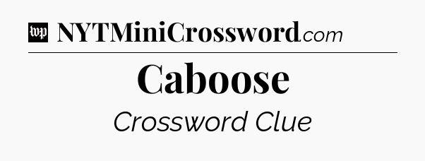 Caboose Crossword Clue
