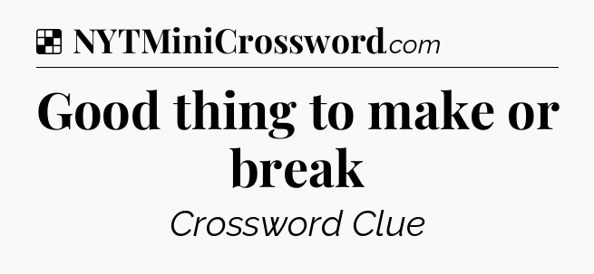 Solution: Good thing to make or break - NYT Crossword