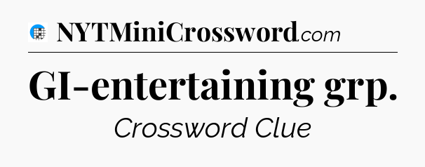 GI-entertaining grp Crossword Clue