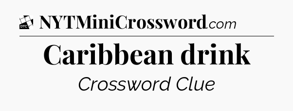 Caribbean drink - Daily Themed Classic Crossword